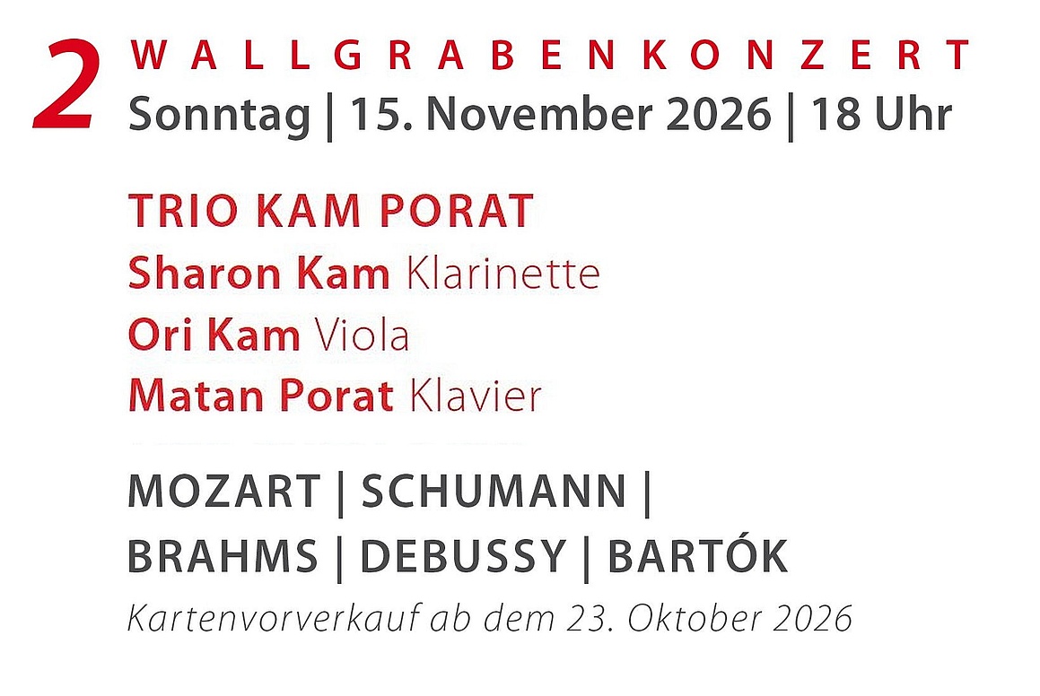  2. Wallgrabenkonzert TRIO KAM PORAT (Sonntag | 15. November 2026 | 18 Uhr) .__. 
		 .__. TRIO KAM PORAT
		 .__.  
		 .__. Werke von MOZART | SCHUMANN|BRAHMS | DEBUSSY| BARTOK .__.