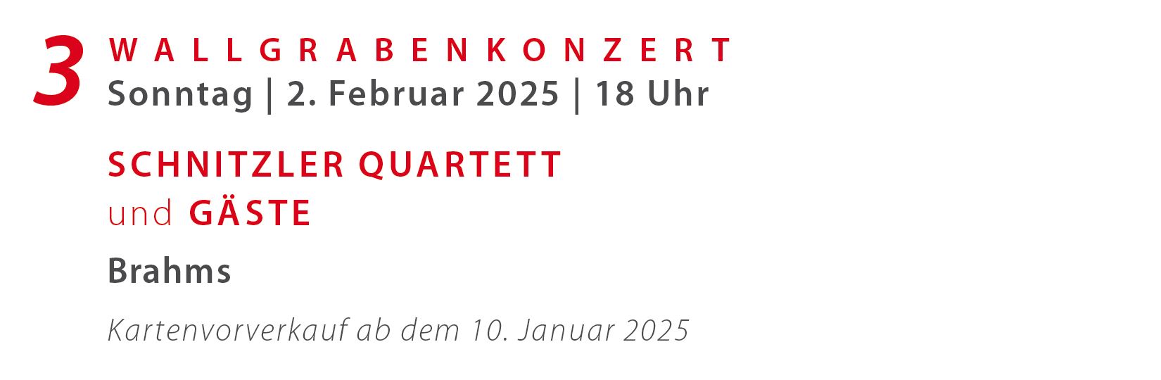 3. Wallgrabenkonzert (So. 18. Februar 2024, 18 Uhr)
		 .__. Werner von Schnitzler, Violine; Aiki Mori-von Schnitzler Violoncello, Asa Mori Klavier   .__.  
		 .__. Werke von Wolfgang Amadeus Mozart, Dmitri D. Schastakowitsch, Antonin Dvorak .__. 